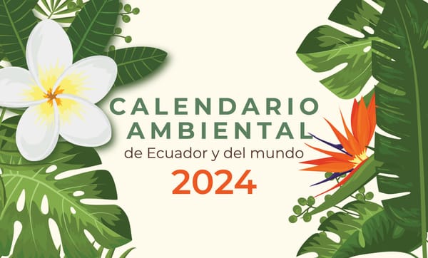 Calendario ambiental de Ecuador y del mundo con las fechas más importantes de 2024