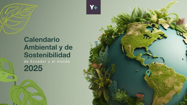 Calendario ambiental y de sostenibilidad 2025 para Ecuador y el mundo